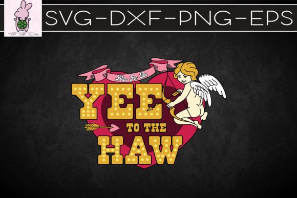 Aim for the Yee to the Haw Valentine