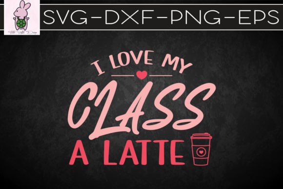 I Love My Class A Latte Valentine