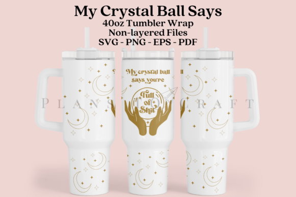 My Crystal Ball Says 40oz Tumbler Wrap