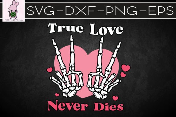 True Love Never Dies Skeleton Hand