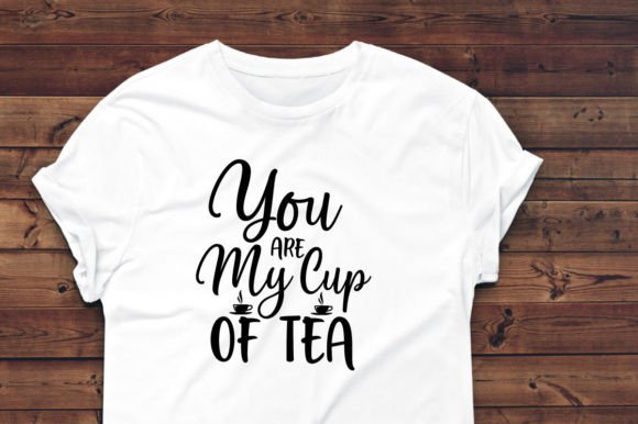 You Are My Cup of Tea-SVG Design