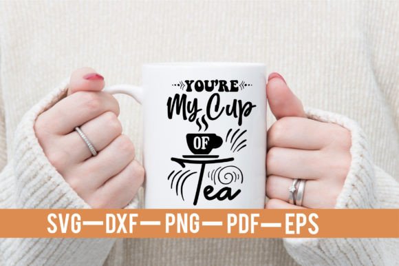 You’re My Cup of Tea SVG Design